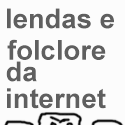Lendas e folclore da Internet