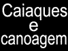 Caiaques e canoagem