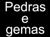 Pedras e gemas